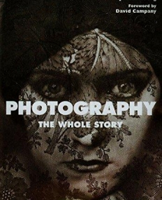 Photography: The Whole Story