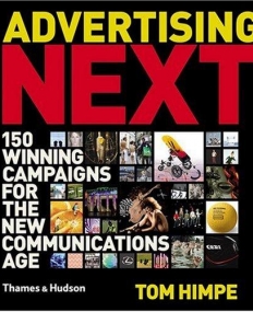 Advertising Next: 150 Winning Campaign's For The New Communication Age