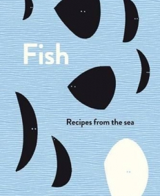 FISH: RECIPES FROM THE SEA