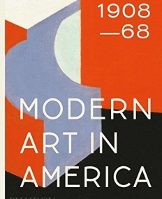 MODERN ART IN AMERICA 1908-68