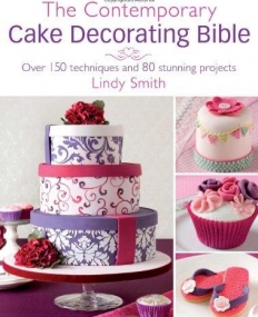 Contemporary Cake Decorating Bible