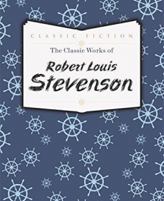 The Classic Works of Robert Louis Stevenson