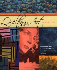 Quilting Art: From 20 Comtemporary Quilters