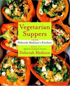 Vegetarian Suppers from Deborah Madison's Kitchen