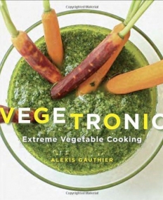 Vegetronic: Extreme Vegetable Cooking