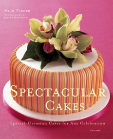 Spectacular Cakes: Special Occasion Cakes for any Celebration