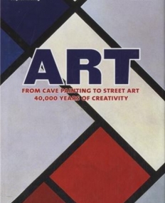 Art: From Cave Painting to Street Art- 40,000 Years of Creativity