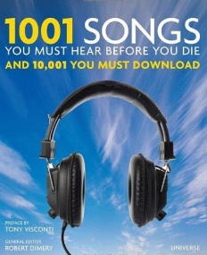 1001 Songs You Must Hear Before You Die: And 10,001 You Must Download