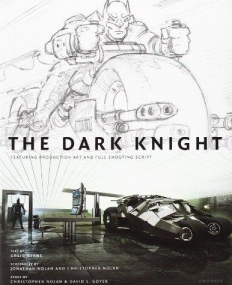 Dark Knight: Featuring Production Art and Full Shooting Script