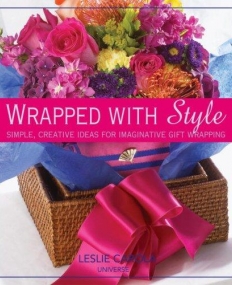 Wrapped With Style: Simple, Creative Ideas for Imaginative Gift Wrapping