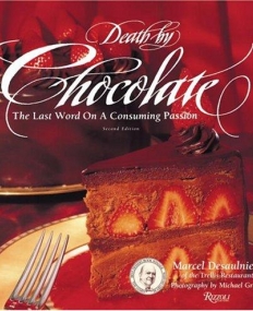 Death by Chocolate: The Last Word on a Consuming Passion