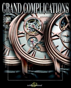 Grand Complications: High Quality Watchmaking, Vol. 5