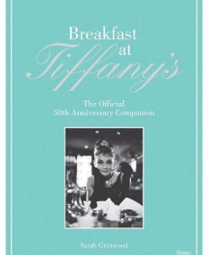 Breakfast at Tiffany's: The Official 50th Anniversary Companion