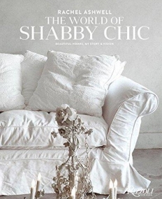 Rachel Ashwell The World of Shabby Chic