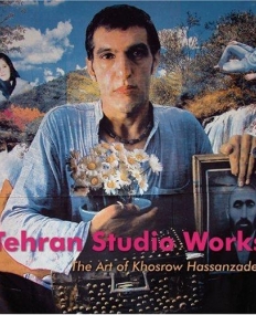 Tehran Studio Works: The Art of Khosrow Hassanzadeh