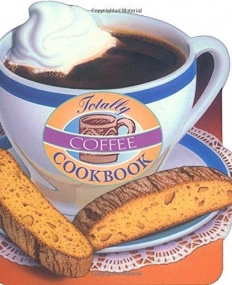 Totally Coffee Cookbook