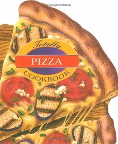 Totally Pizza Cookbook (Totally Cookbooks)