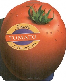 Totally Tomato Cookbook (Totally Cookbooks)