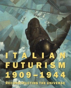 Italian Futurism 1909-1944