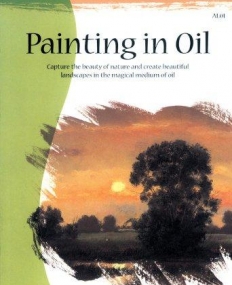 Painting in Oil (Artist's Library Series #01)