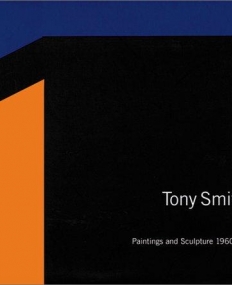 Tony Smith – Paintings and Sculpture 1960-65