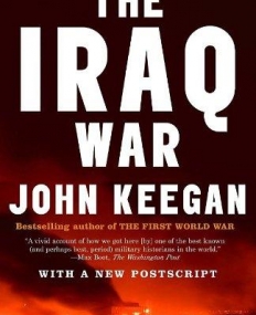 Iraq War: The Military Offensive, from Victory in 21 Days to the Insurgent Aftermath