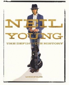 Neil Young: The Definitive History