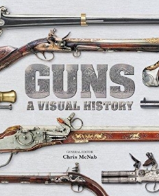 Guns: A Visual History