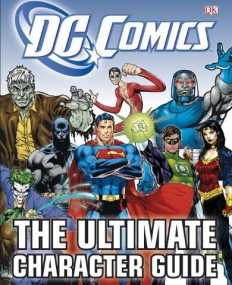 DC Comics The Ultimate Character Guide