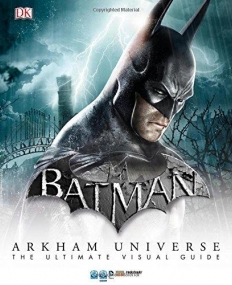 Batman Arkham Universe The Ultimate Visual Guide