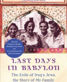 Last Days in Babylon: The Exile of Iraq's Jews, the Story of My Family