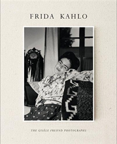 Frida Kahlo: The Gisele Freund Photographs