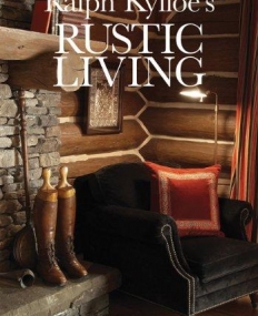 Ralph Kylloe's Rustic Living