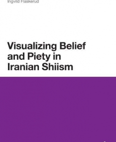 Visualizing Belief and Piety in Iranian Shiism