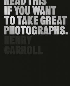 Read This If You Want to Take Great Photographs