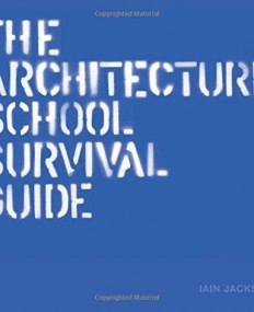 The Architecture School Survival Guide