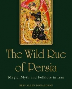 The Wild Rue of Persia