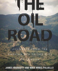 Oil Road: Journeys From The Caspian Sea To The City Of London