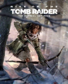 Rise of the Tomb Raider: The Official Art Book