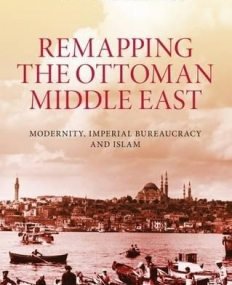 Remapping the Ottoman Middle East