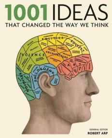 1001: Ideas that Changed the Way We Think