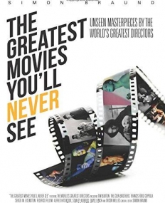 Greatest Movies You'll Never See