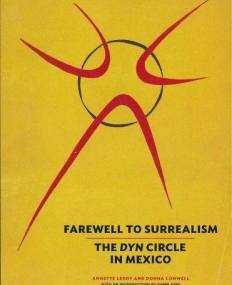 Farewell to Surrealism: The DYN Circle in Mexico