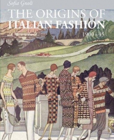 The Origins of Italian Fashion 1900 45