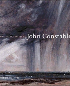 John Constable: The Making of a Master-