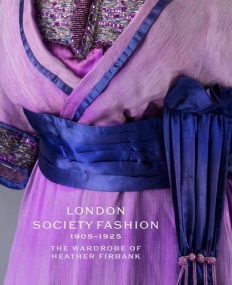 London Society Fashion 1905 1925