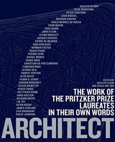 Architect: The Work of the Pritzker Prize Laureates in Their Own Words