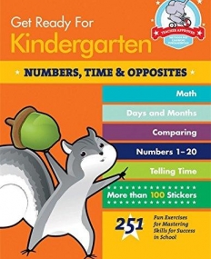 Get Ready For Kindergarten: Numbers, Time & Opposites