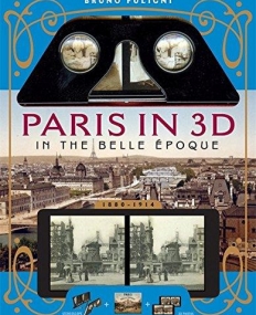 Paris in 3D in the Belle Époque