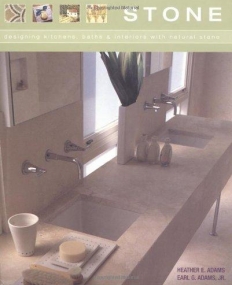 STONE: DESIGNING KITCHENS, BATHS & INTERIORS